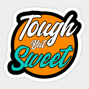 Tough But Sweet - funny summer lovers Sticker